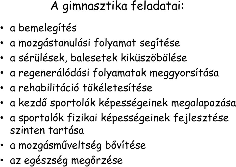 rehabilitáció tökéletesítése a kezdő sportolók képességeinek megalapozása a