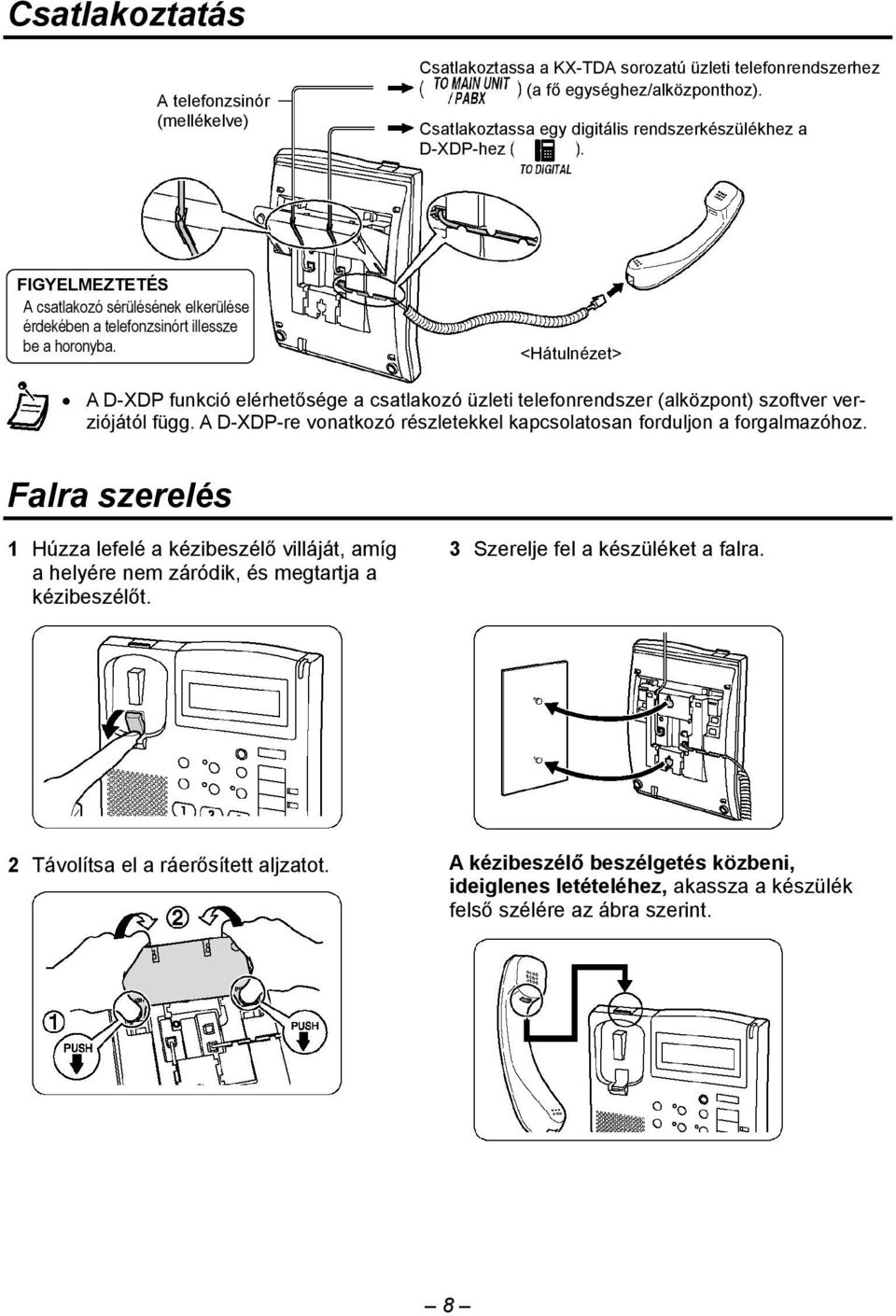 <Hátulnézet> A D-XDP funkció elérhetősége a csatlakozó üzleti telefonrendszer (alközpont) szoftver verziójától függ. A D-XDP-re vonatkozó részletekkel kapcsolatosan forduljon a forgalmazóhoz.