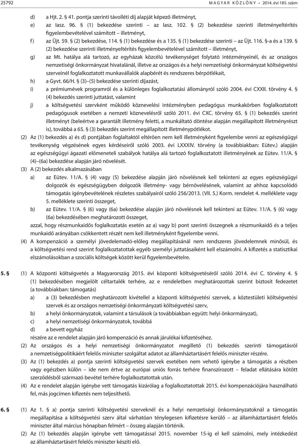 (2) bekezdése szerinti illetményeltérítés figyelembevételével számított illetményt, g) az Mt.