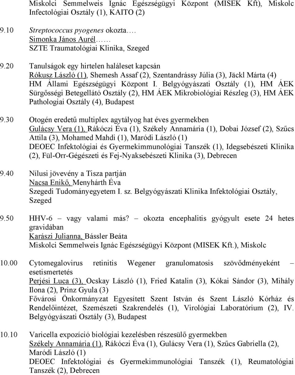 Belgyógyászati Osztály (1), HM ÁEK Sürgősségi Betegellátó Osztály (2), HM ÁEK Mikrobiológiai Részleg (3), HM ÁEK Pathologiai Osztály (4), Budapest 9.