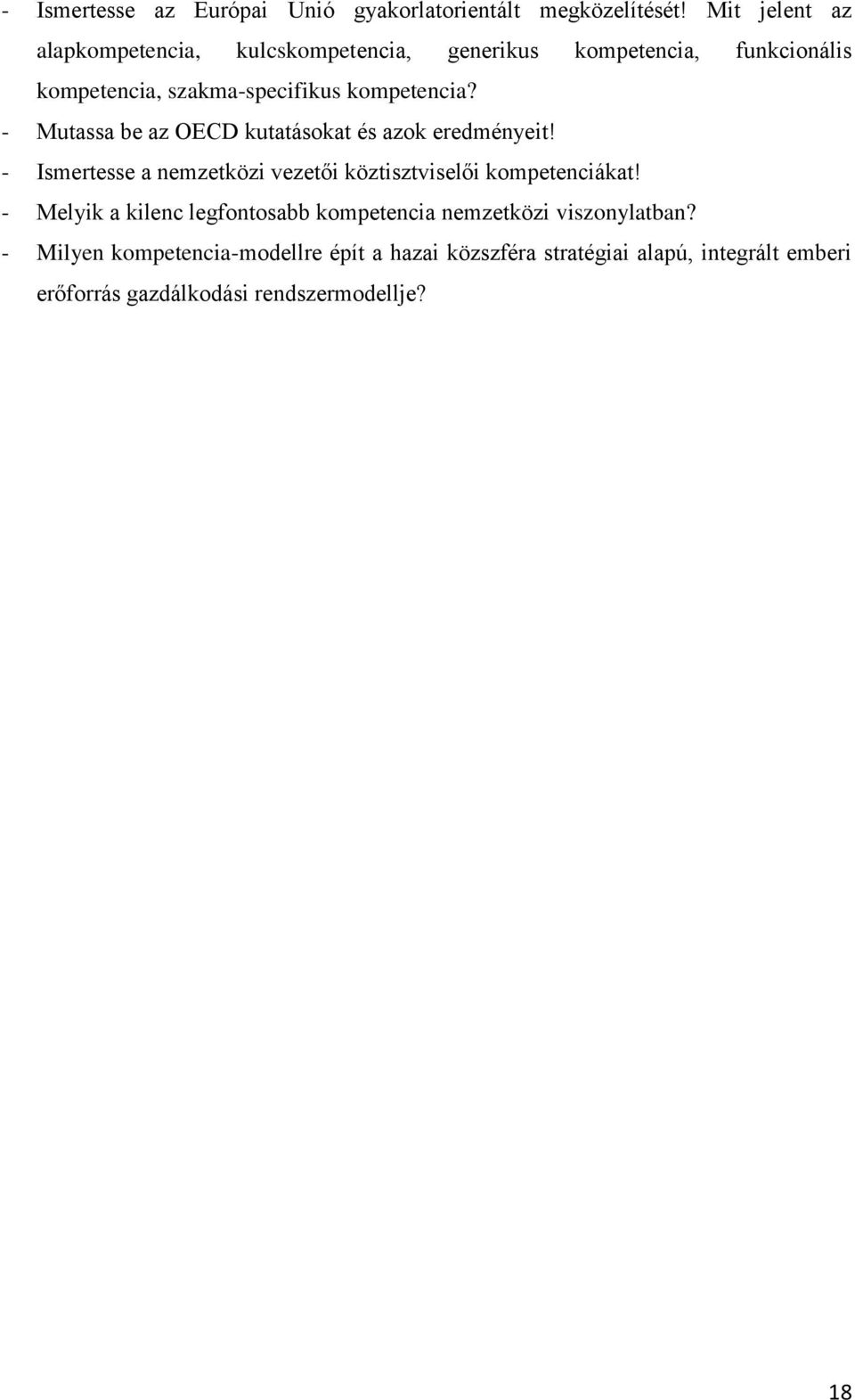 - Mutassa be az OECD kutatásokat és azok eredményeit! - Ismertesse a nemzetközi vezetői köztisztviselői kompetenciákat!