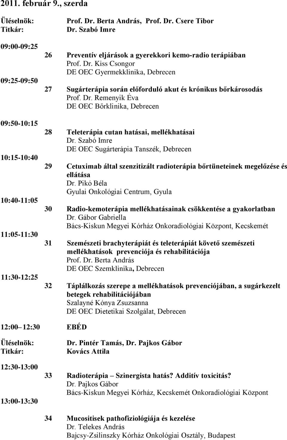 Szabó Imre 29 Cetuximab által szenzitizált radioterápia bőrtüneteinek megelőzése és ellátása Dr.