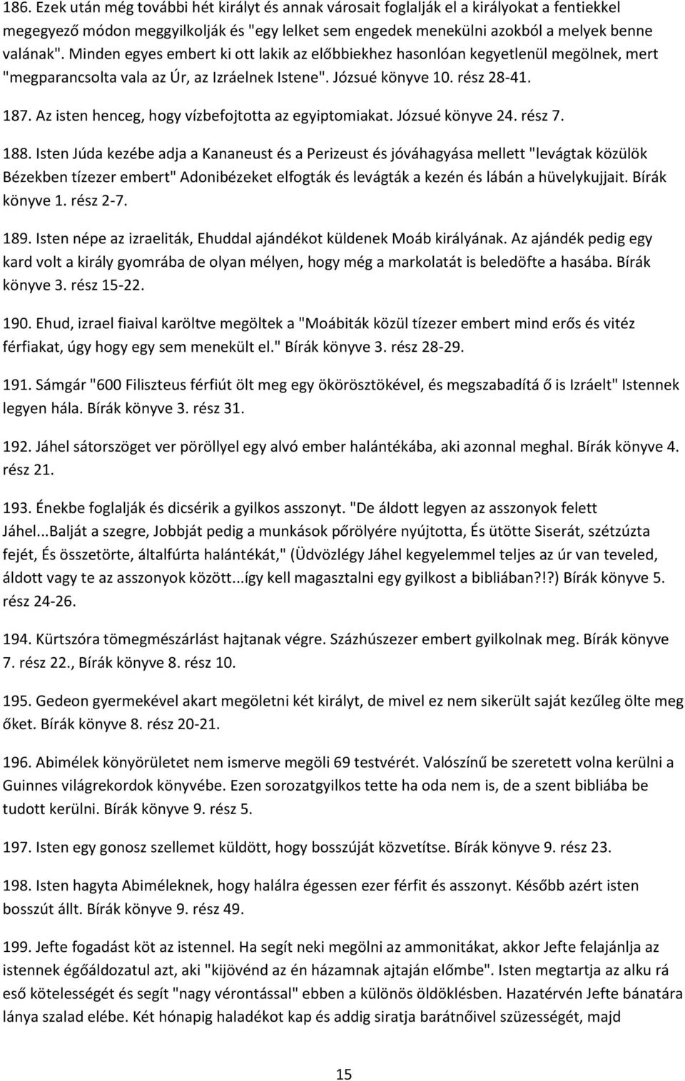 Az isten henceg, hogy vízbefojtotta az egyiptomiakat. Józsué könyve 24. rész 7. 188.