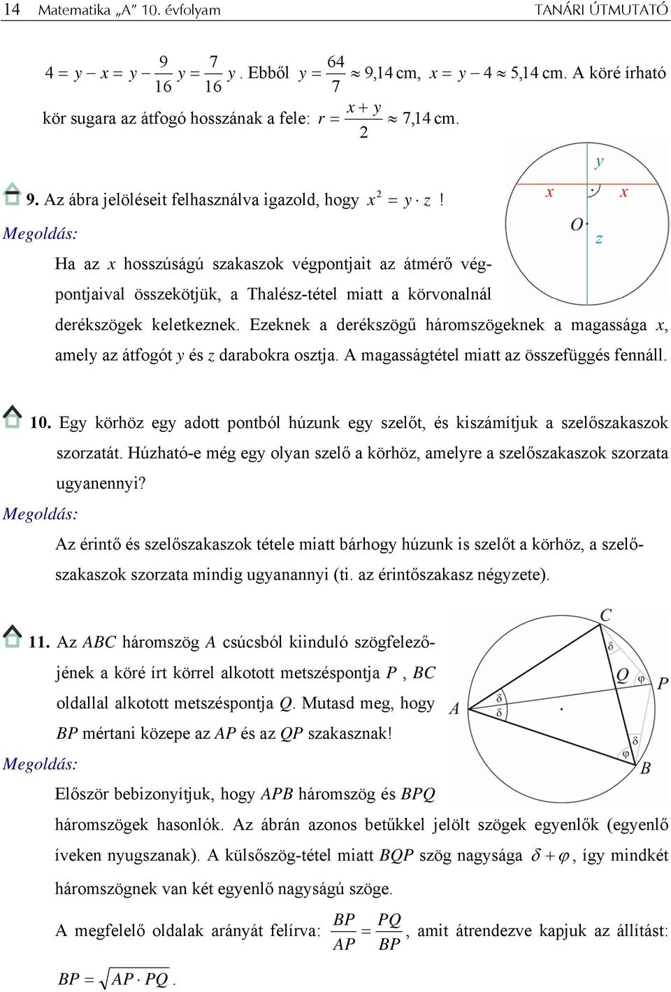 Ezeknek derékszögű háromszögeknek mgsság x, mely z átfogót y és z drbokr osztj. A mgsságtétel mitt z összefüggés fennáll. 10.