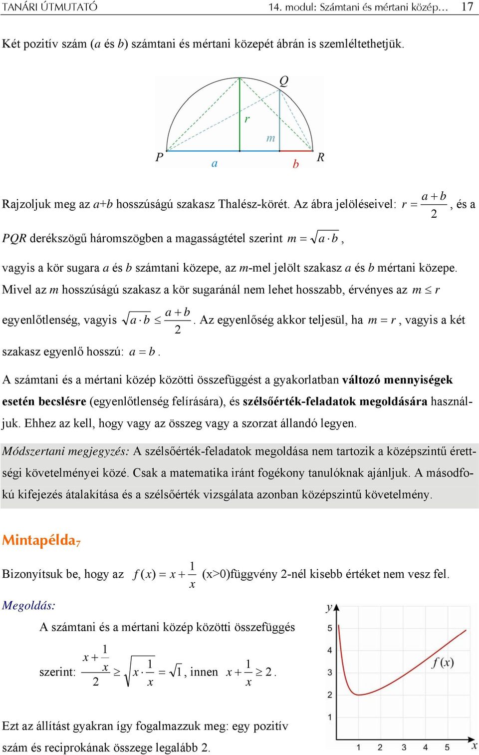 Mivel z m hosszúságú szksz kör sugránál nem lehet hosszbb, érvényes z m r + b egyenlőtlenség, vgyis b. Az egyenlőség kkor teljesül, h m = r, vgyis két szksz egyenlő hosszú: = b.