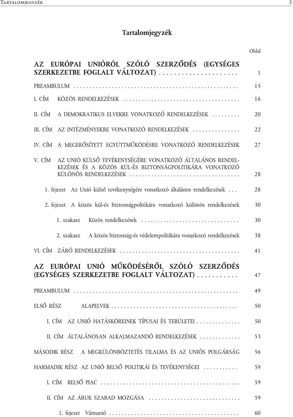 CÍM A MEGERŐSÍTETT EGYÜTTMŰKÖDÉSRE VONATKOZÓ RENDELKEZÉSEK 27 V.