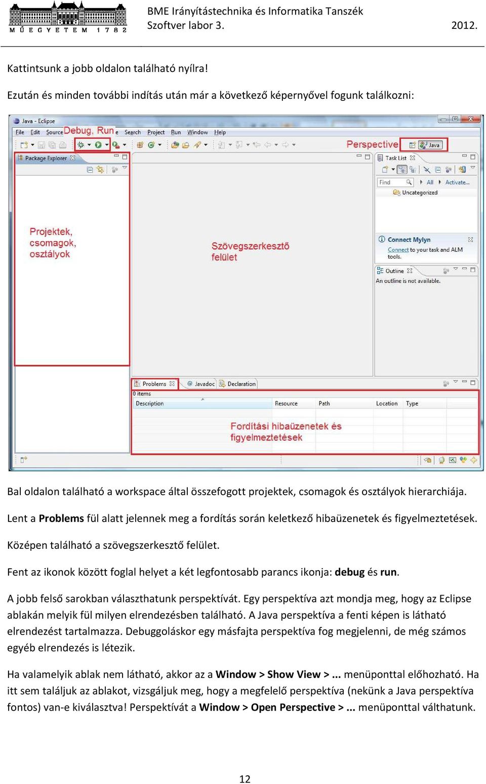 Lent a Problems fül alatt jelennek meg a fordítás során keletkező hibaüzenetek és figyelmeztetések. Középen található a szövegszerkesztő felület.