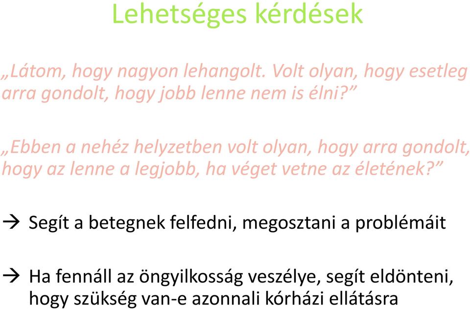 Ebben a nehéz helyzetben volt olyan, hogy arra gondolt, hogy az lenne a legjobb, ha véget