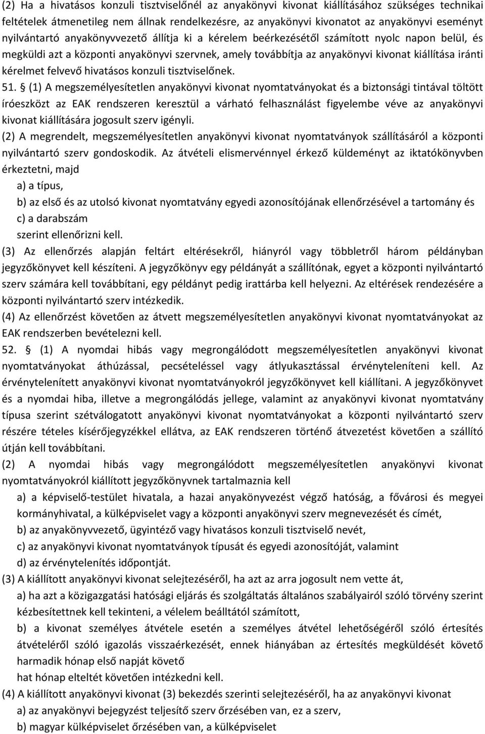 kérelmet felvevő hivatásos konzuli tisztviselőnek. 51.