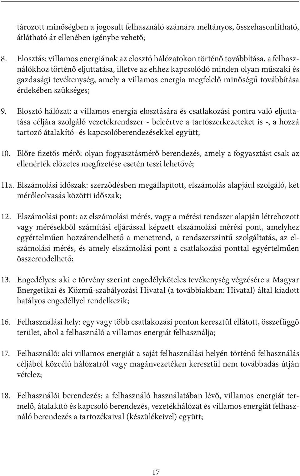 villamos energia megfelelő minőségű továbbítása érdekében szükséges; 9.