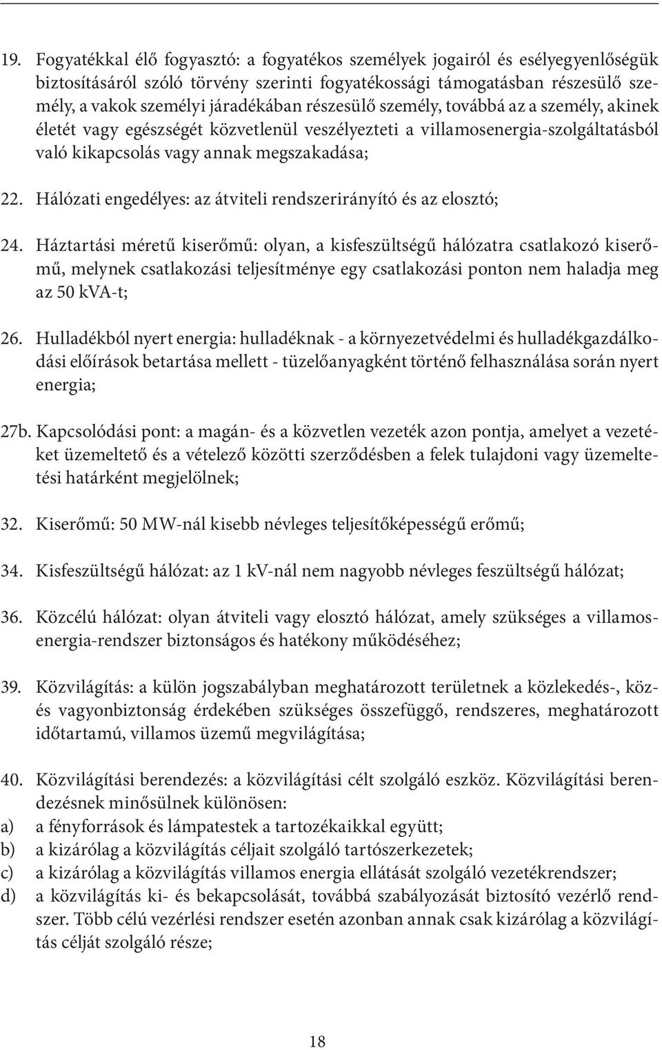 Hálózati engedélyes: az átviteli rendszerirányító és az elosztó; 24.