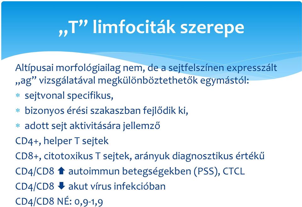 sejt aktivitására jellemző CD4+, helper T sejtek CD8+, citotoxikus T sejtek, arányuk diagnosztikus