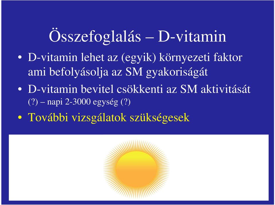 gyakoriságát D-vitamin bevitel csökkenti az SM