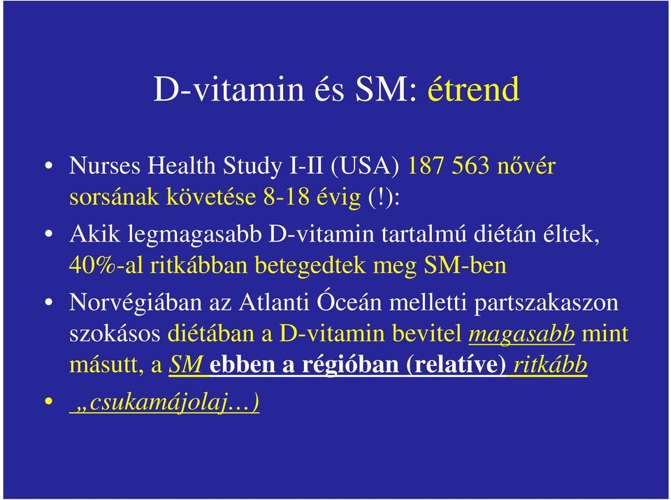 ): Akik legmagasabb D-vitamin tartalmú diétán éltek, 40%-al ritkábban betegedtek meg