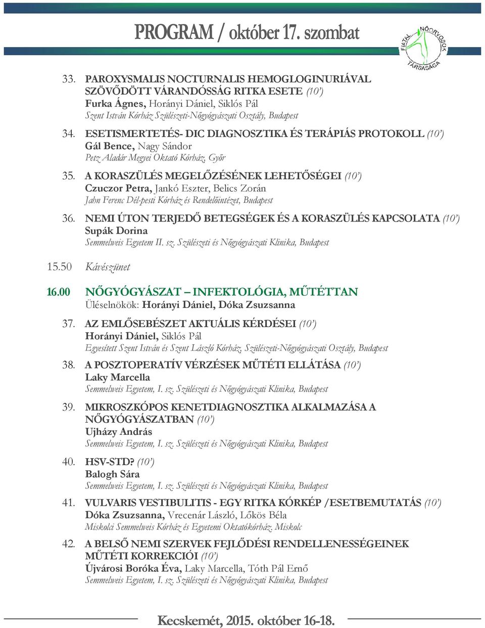 A KORASZÜLÉS MEGELŐZÉSÉNEK LEHETŐSÉGEI (10 ) Czuczor Petra, Jankó Eszter, Belics Zorán Jahn Ferenc Dél-pesti Kórház és Rendelőintézet, Budapest 36.