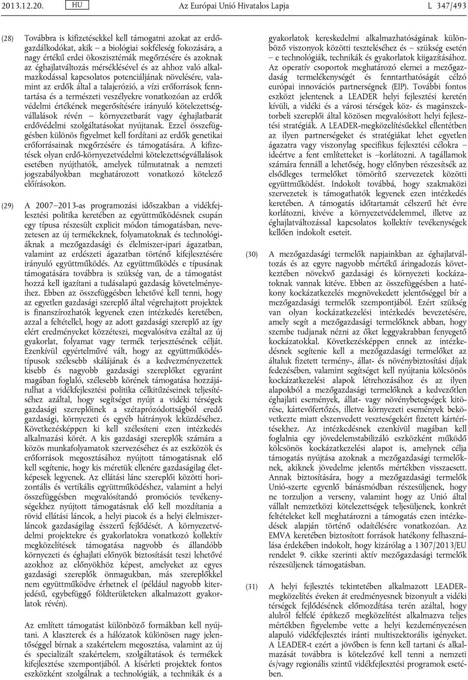 erőforrások fenntartása és a természeti veszélyekre vonatkozóan az erdők védelmi értékének megerősítésére irányuló kötelezettségvállalások révén környezetbarát vagy éghajlatbarát erdővédelmi