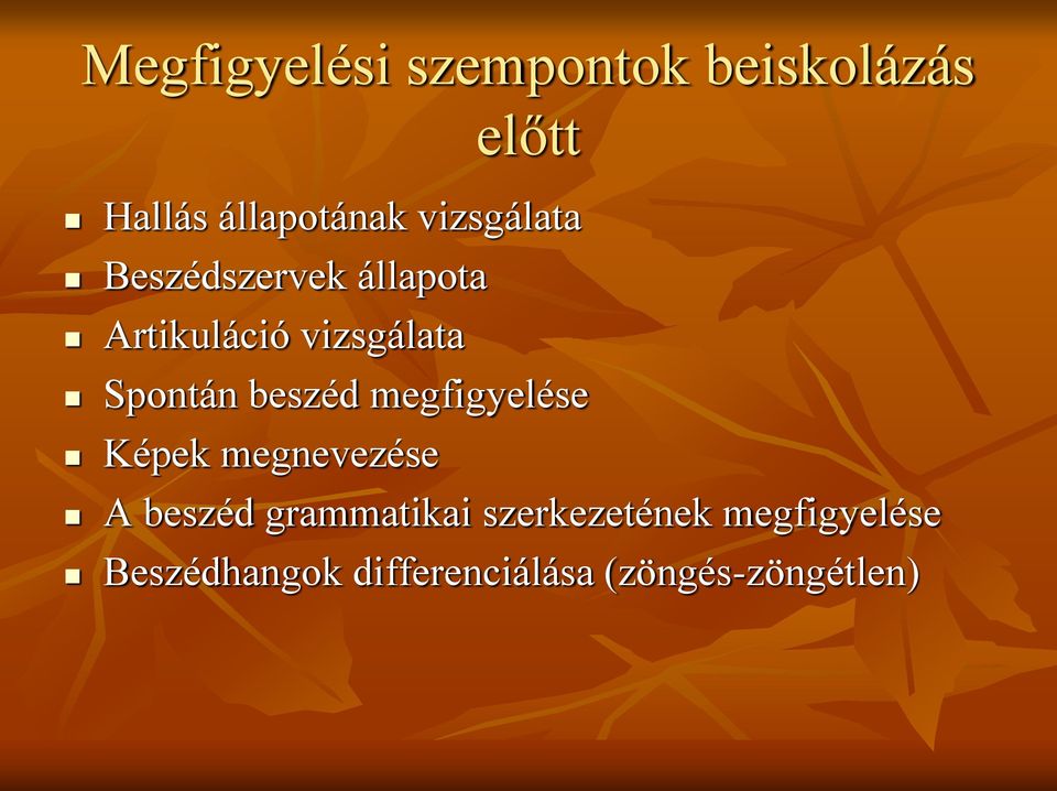 beszéd megfigyelése Képek megnevezése A beszéd grammatikai