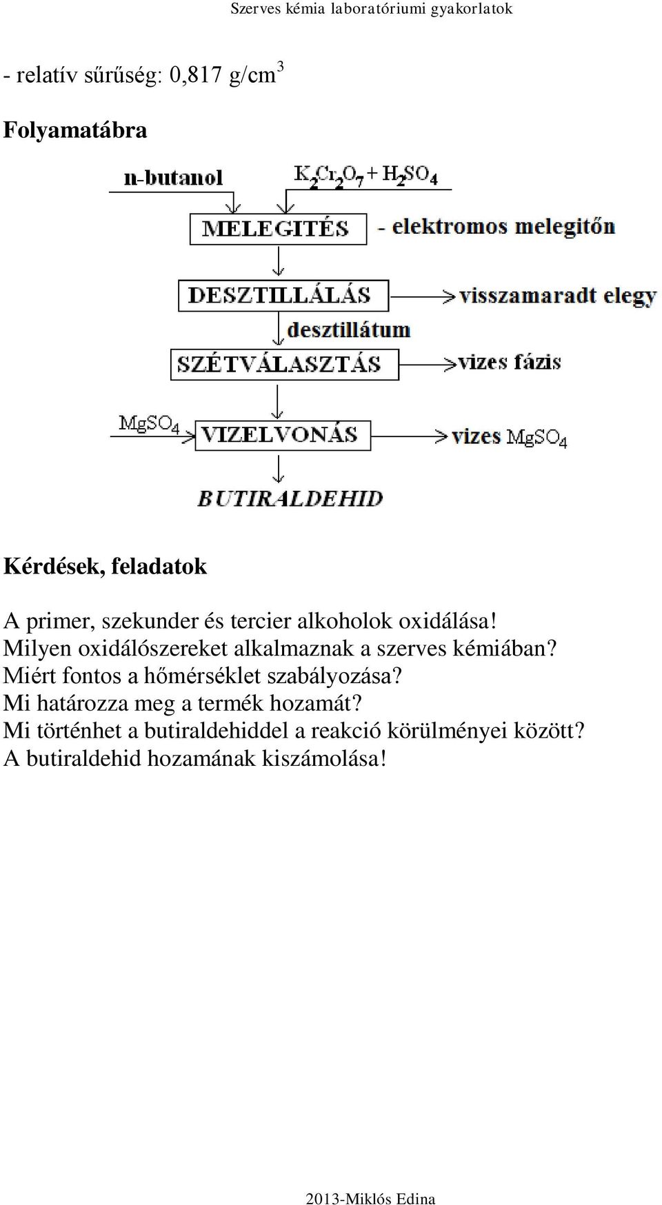 Miért fontos a hőmérséklet szabályozása? Mi határozza meg a termék hozamát?