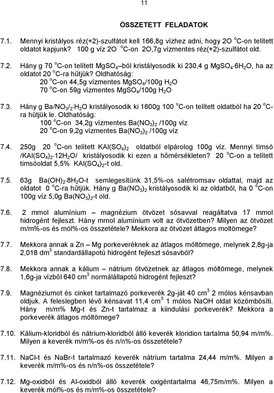 Hány g Ba/NO 3 / 2 H 2 O kristályosodik ki 1600g 100 o C-on telített oldatból ha 20 o C- ra hűtjük le.