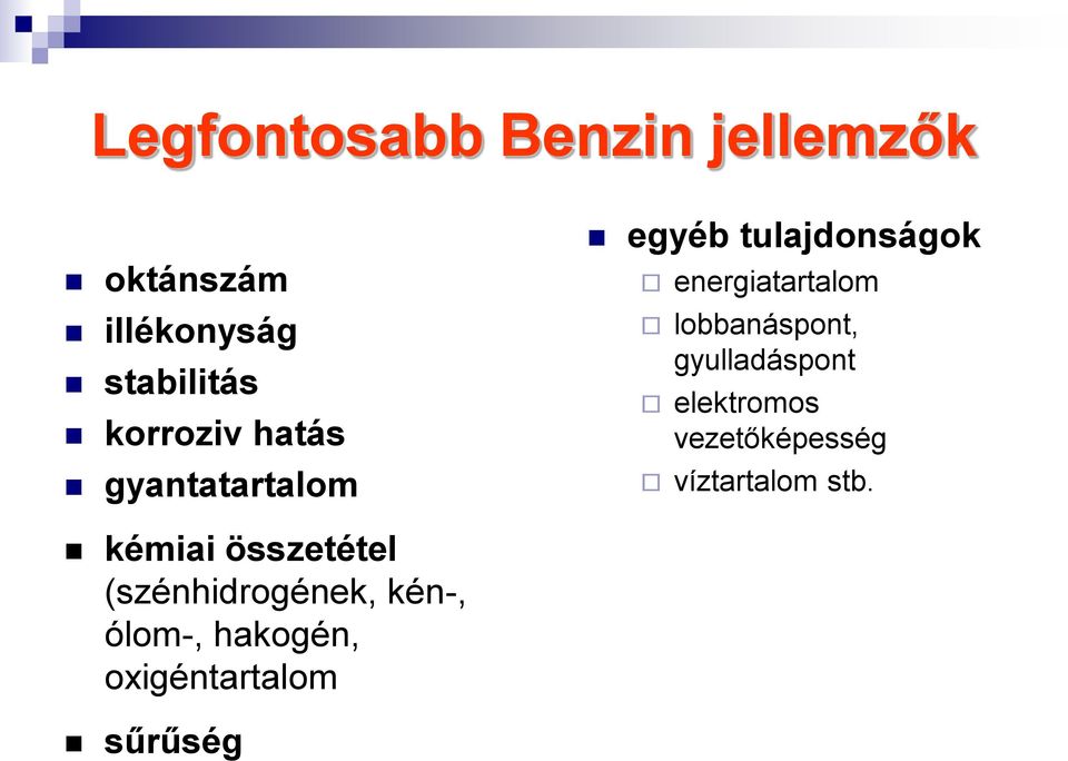 lobbanáspont, gyulladáspont elektromos vezetőképesség víztartalom stb.
