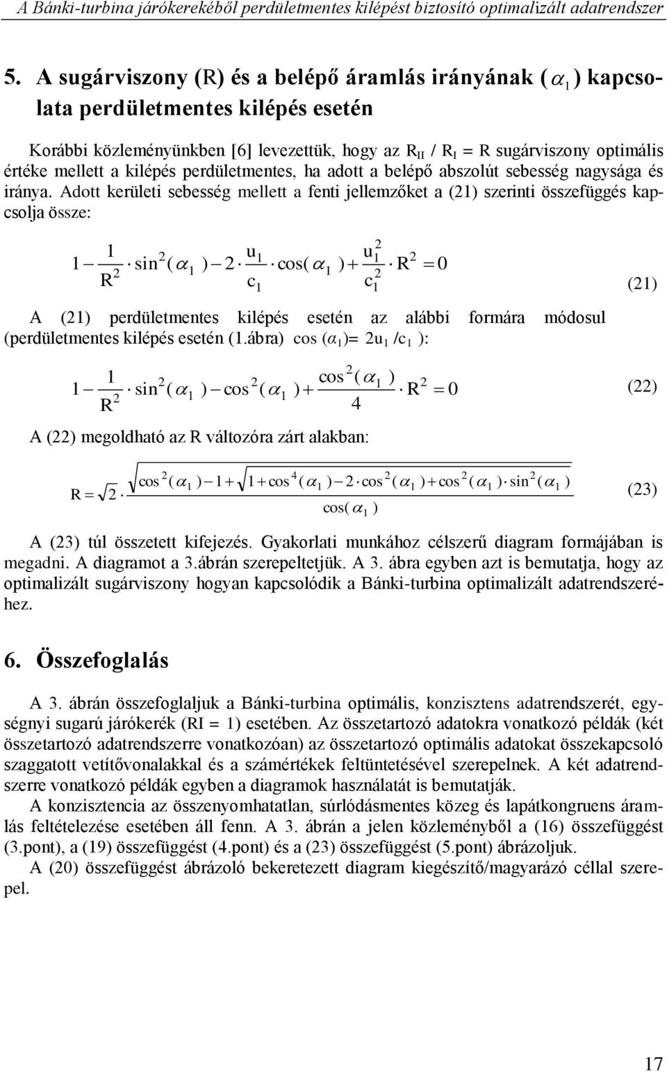 kilépés perdületmentes, ha adott a belépő abszolút sebesség nagysága és iránya.