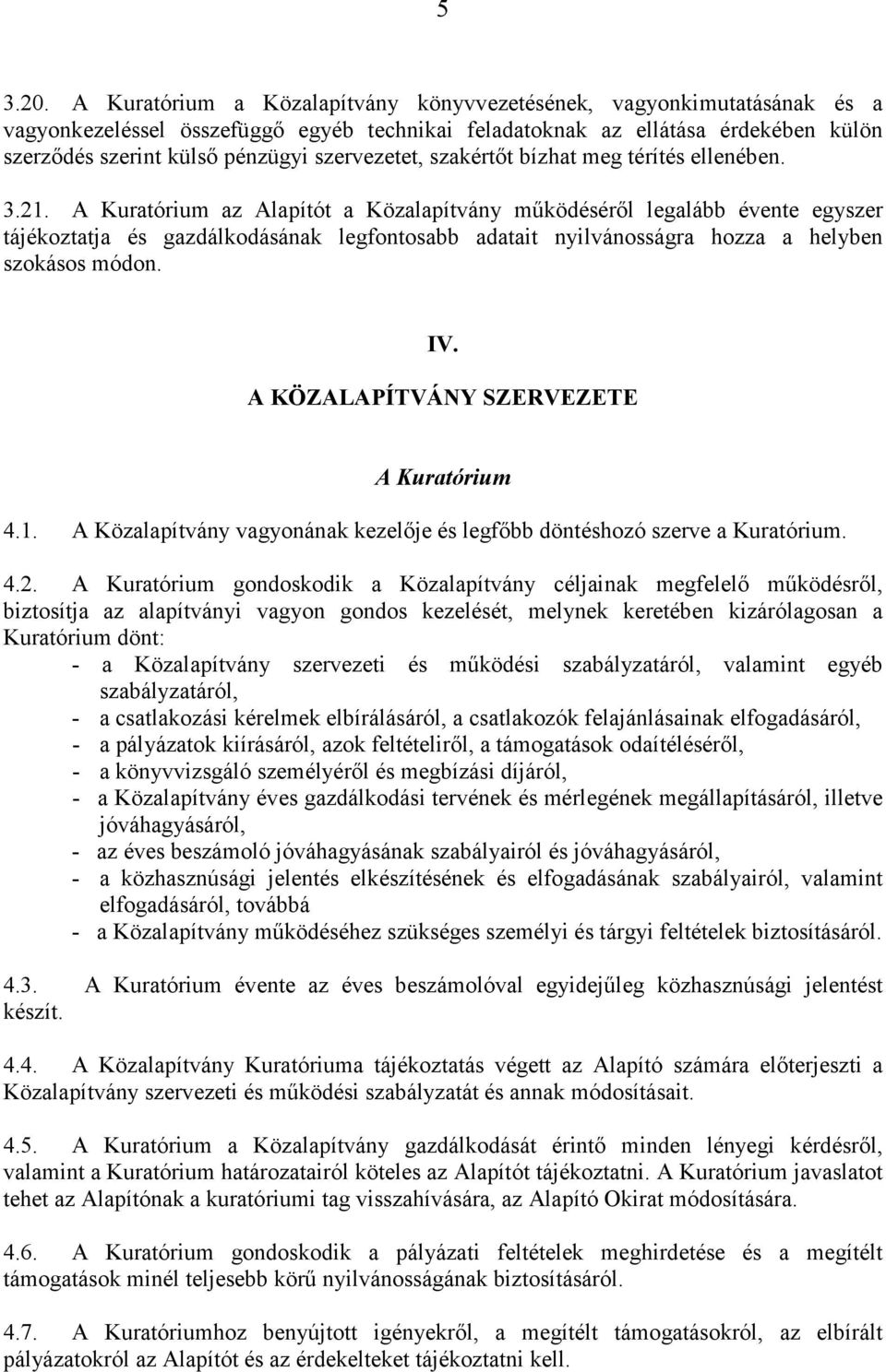 szervezetet, szakértőt bízhat meg térítés ellenében. 3.21.