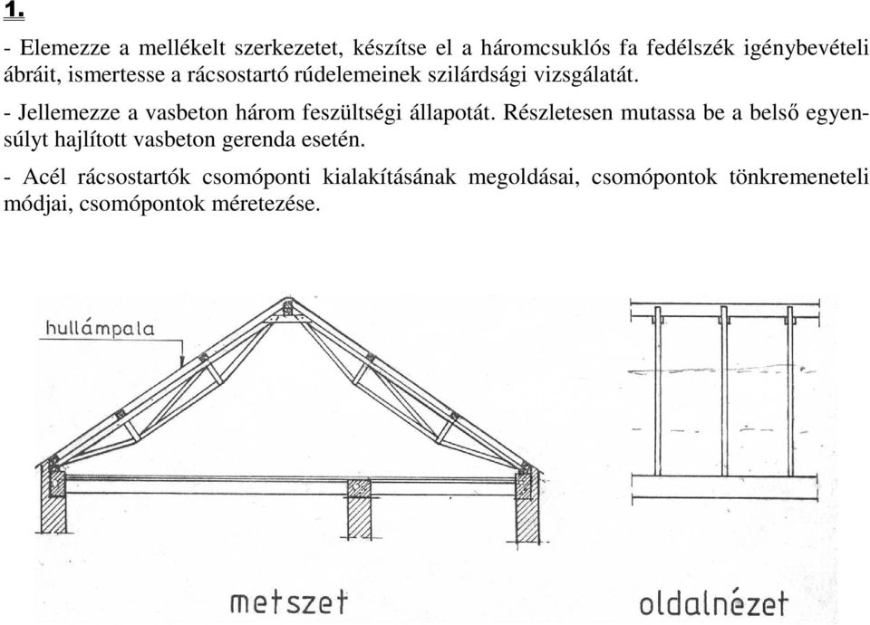 - Jellemezze a vasbeton három feszültségi állapotát.