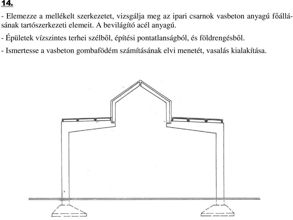 - Épületek vízszintes terhei szélből, építési pontatlanságból, és