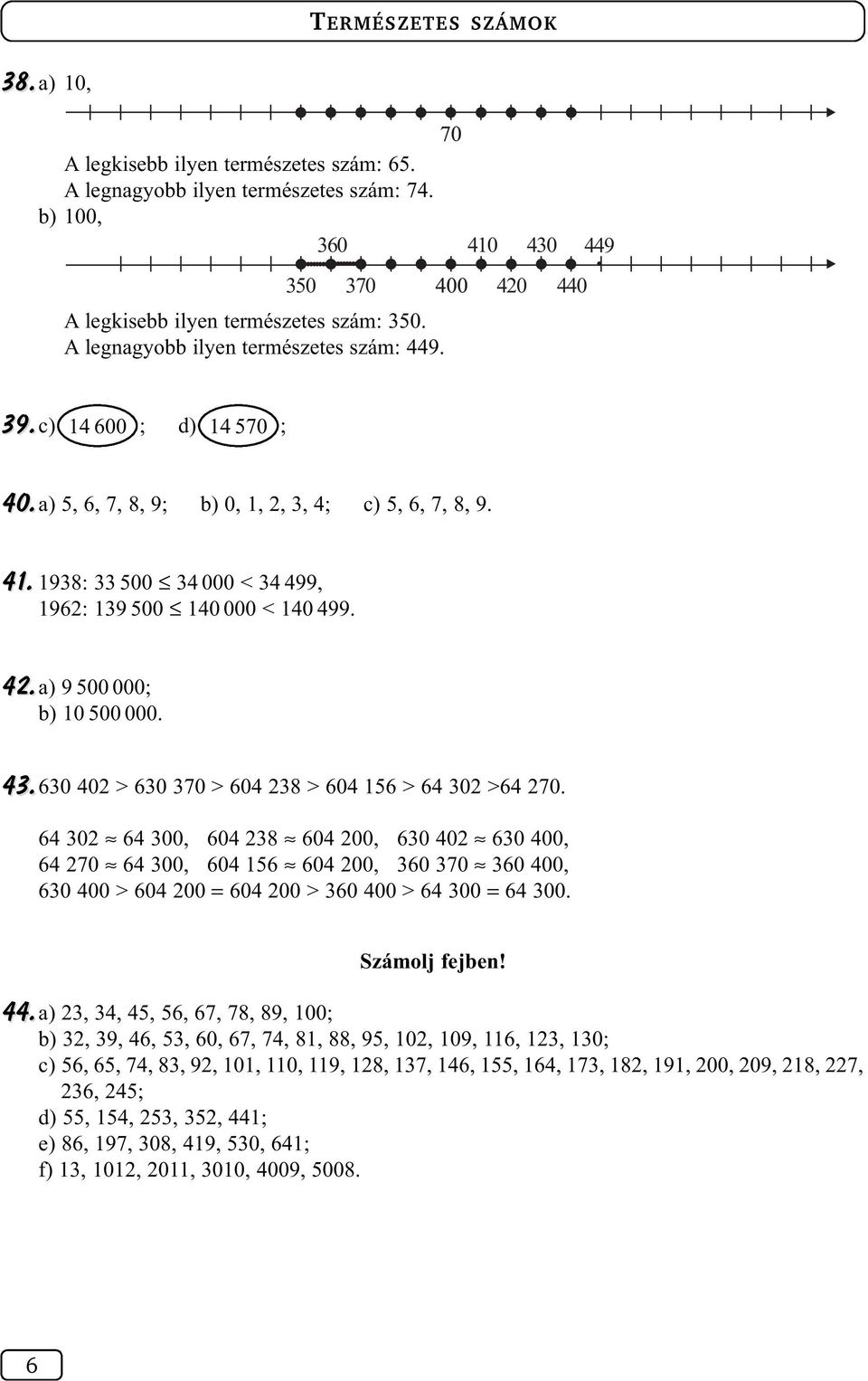 4.60 40 > 60 70 > 604 8 > 604 156 > 64 0 >64 70. 64 0 64 00, 604 8 604 00, 60 40 60 400, 64 70 64 00, 604 156 604 00, 60 70 60 400, 60 400 > 604 00 = 604 00 > 60 400 > 64 00 = 64 00. Számolj fejben!