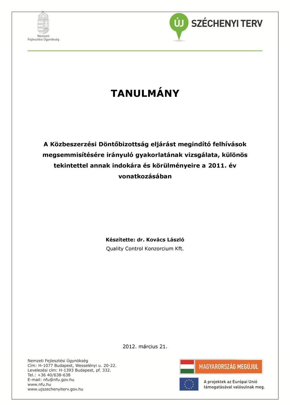 különös tekintettel annak indokára és körülményeire a 2011.