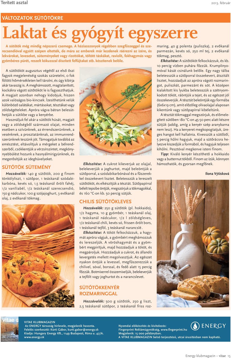 táskákat, raviolit, fokhagymás vagy gyömbéres pürét, reszelt kókusszal díszített felfújtakat stb. készítenek belőle.