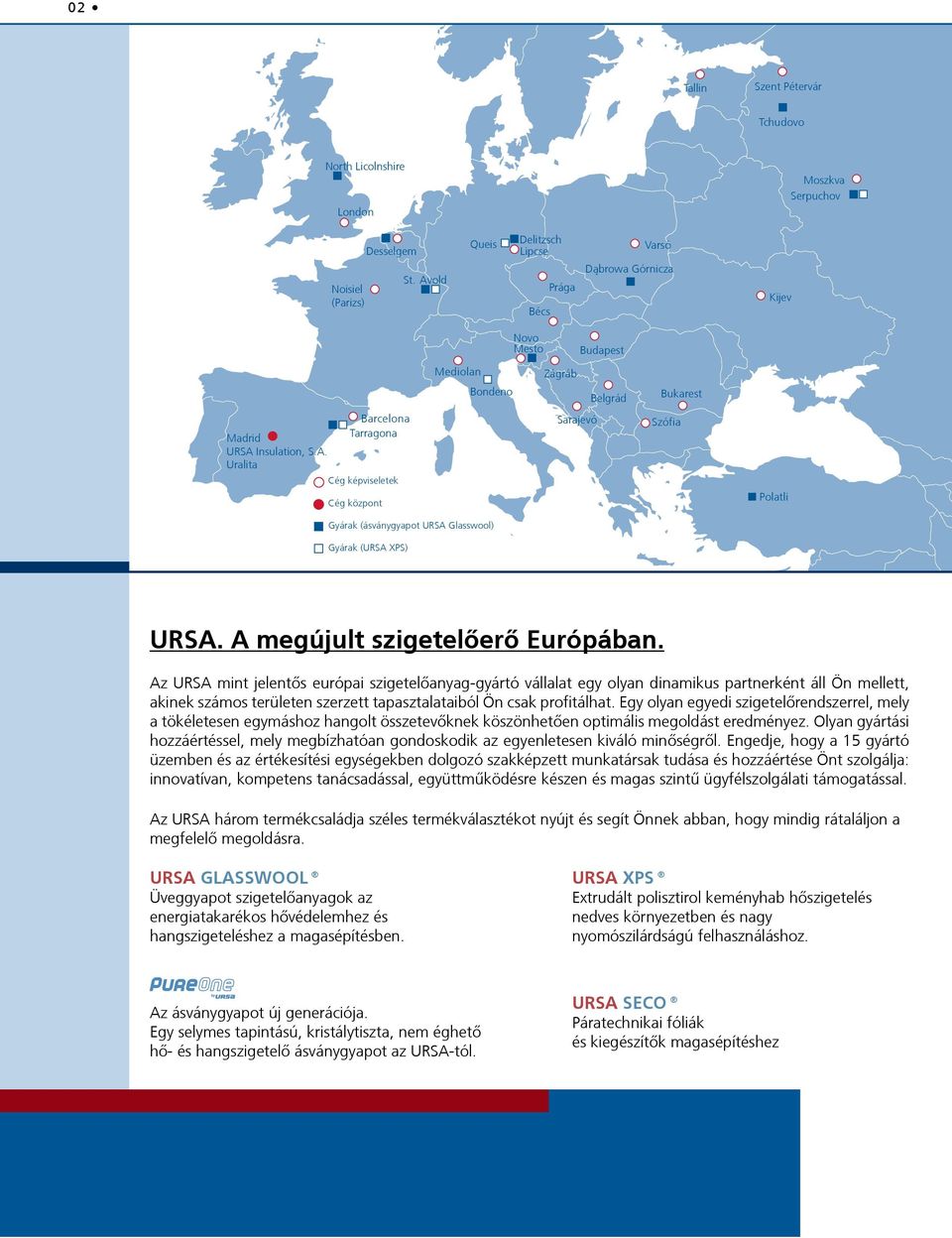 A megújult szigetelőerő Európában.