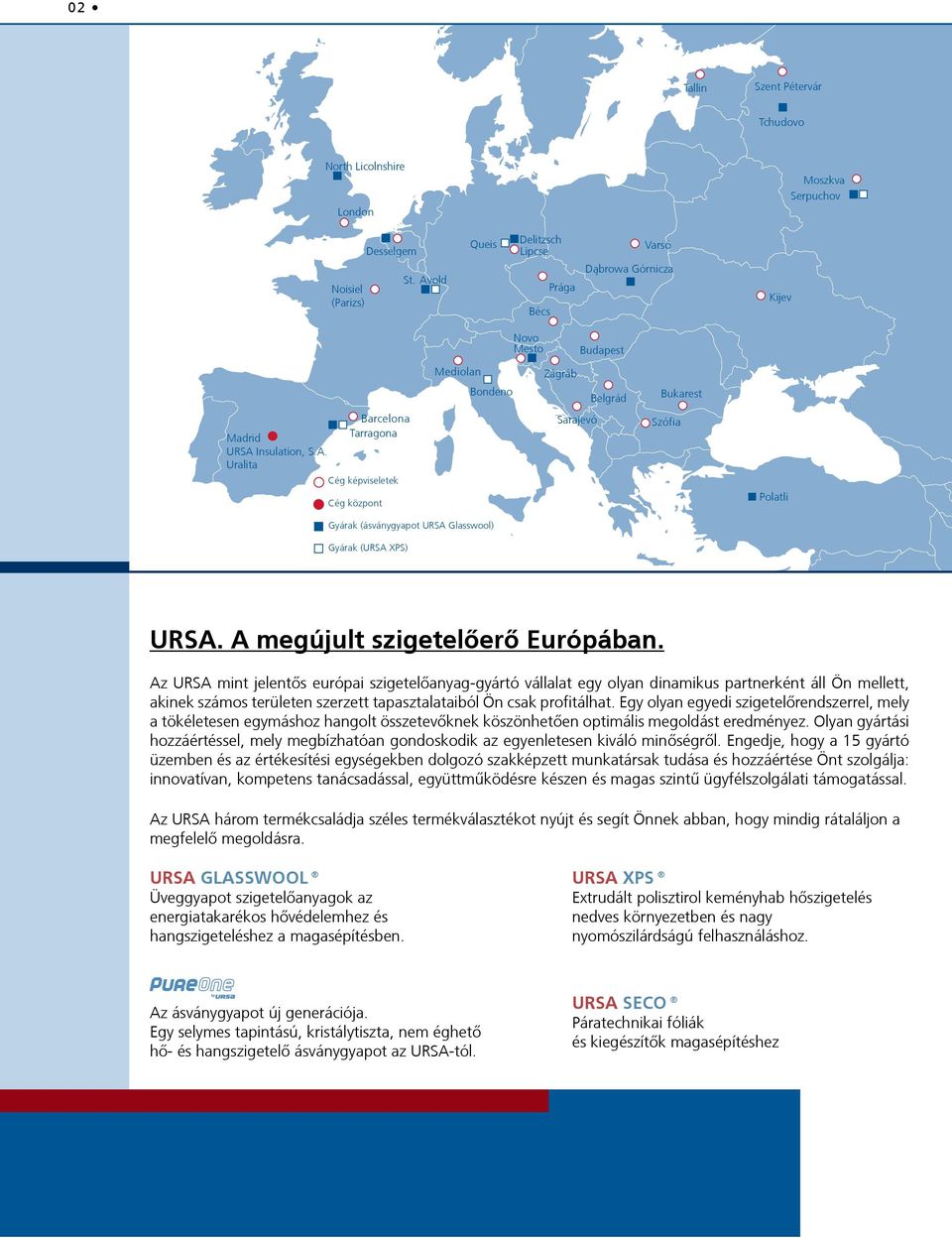 A megújult szigetelőerő Európában.