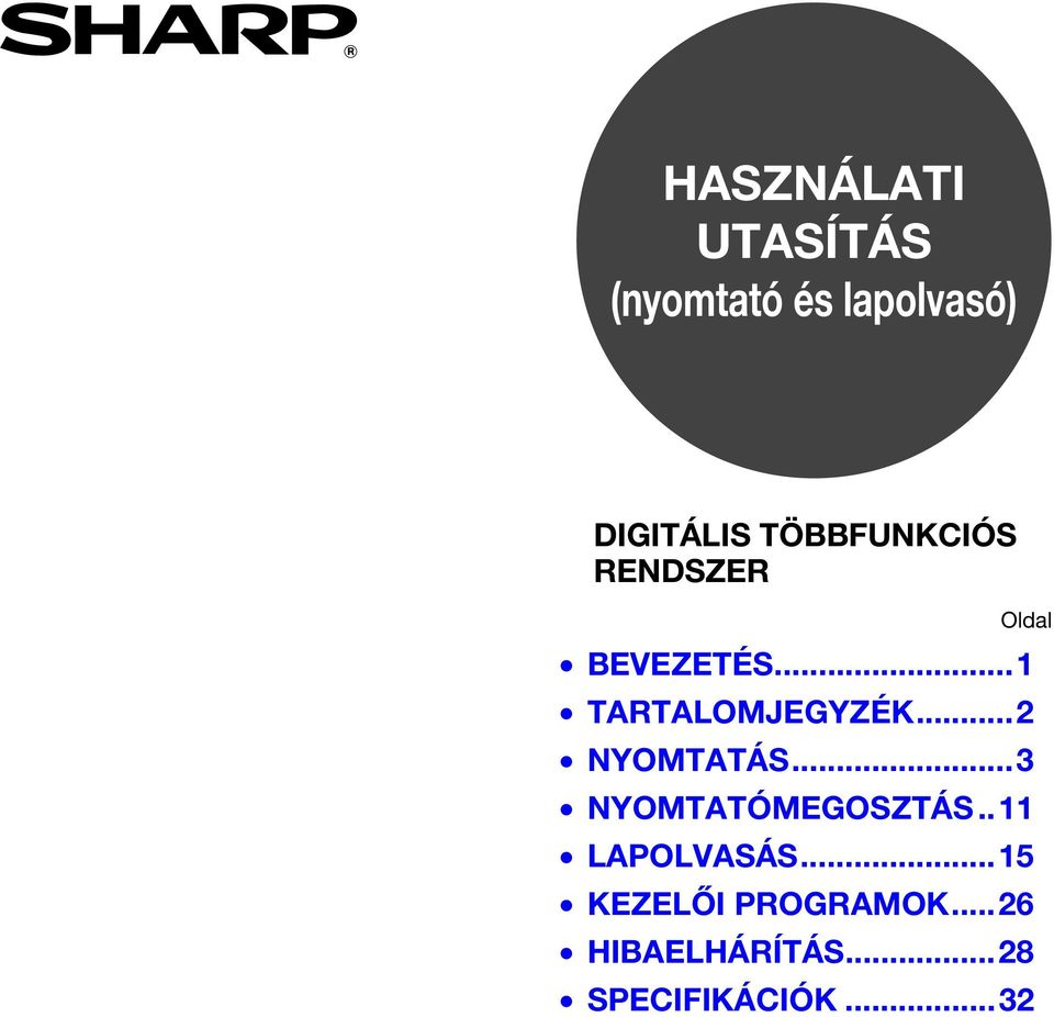 ..2 NYOMTATÁS... NYOMTATÓMEGOSZTÁS..11 LAPOLVASÁS.