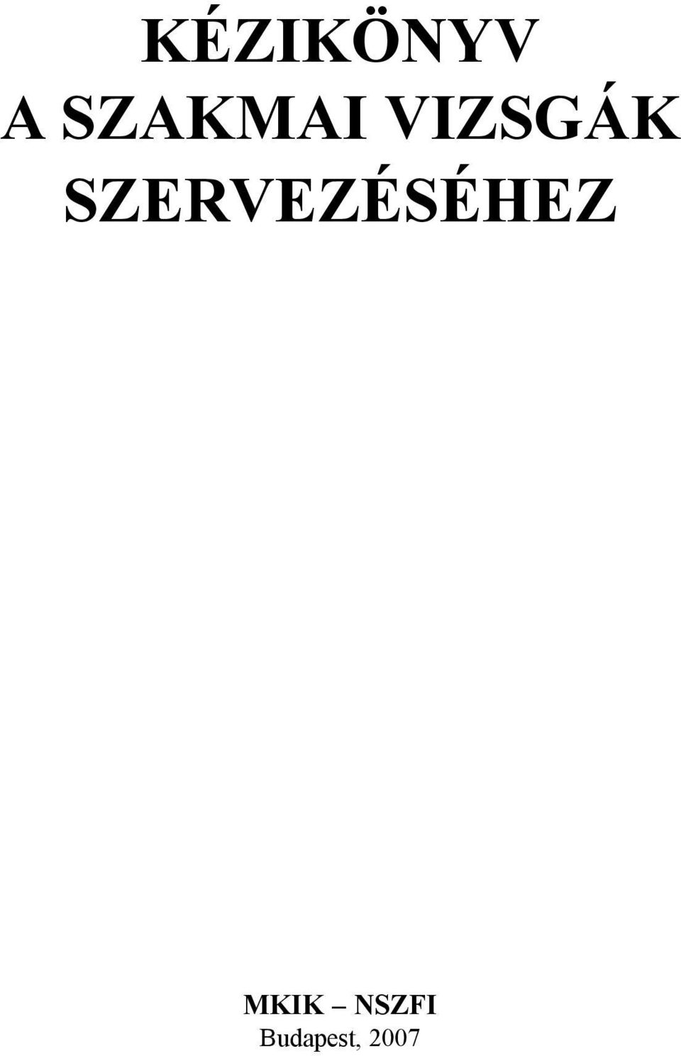SZERVEZÉSÉHEZ
