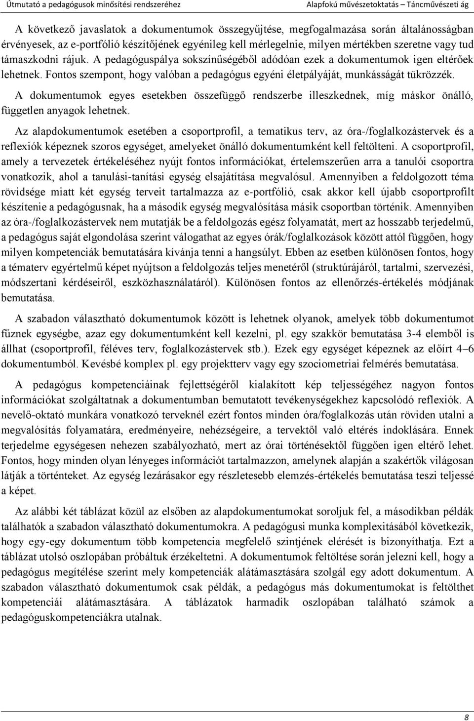 A dokumentumok egyes esetekben összefüggő rendszerbe illeszkednek, míg máskor önálló, független anyagok lehetnek.