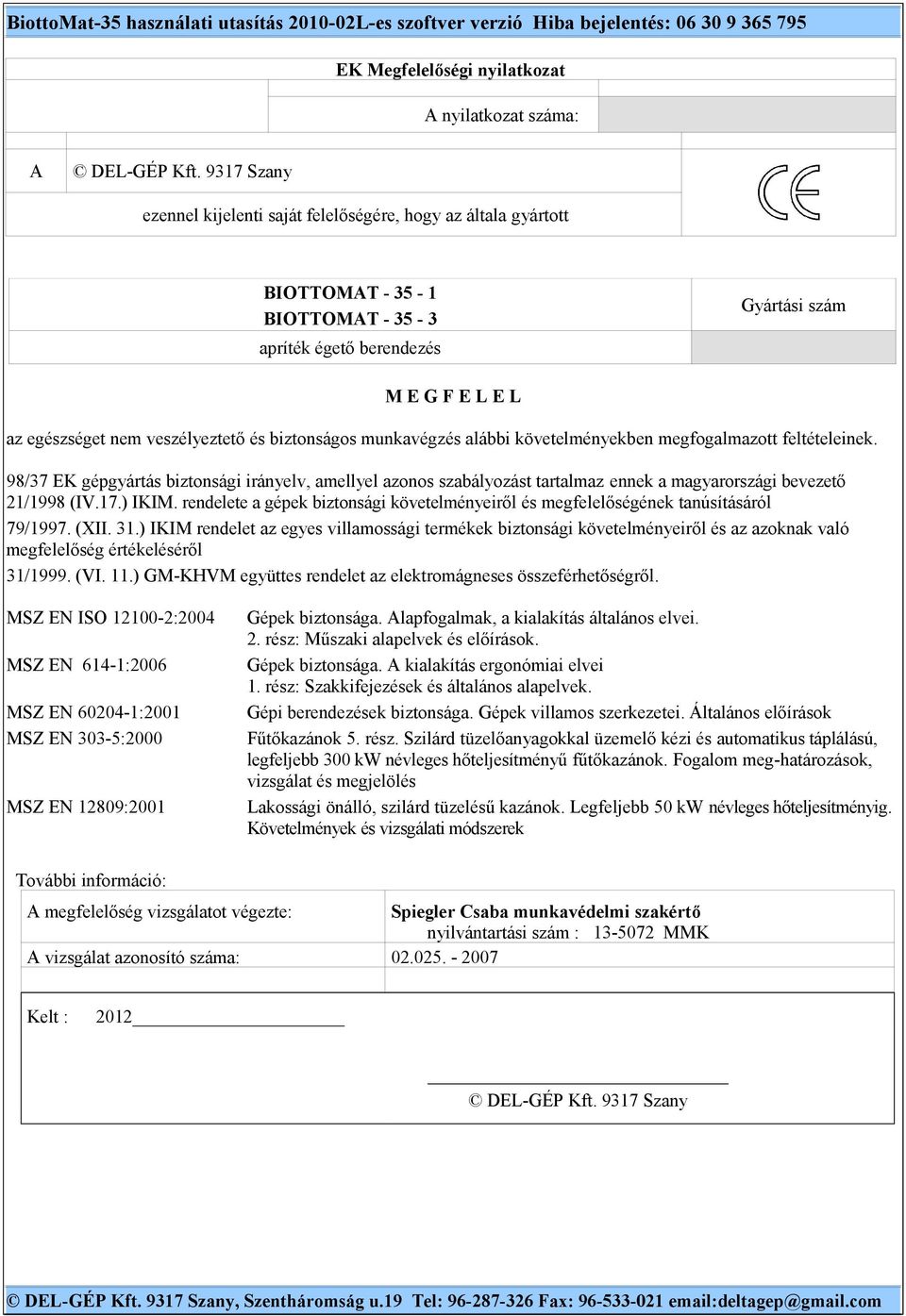 biztonságos munkavégzés alábbi követelményekben megfogalmazott feltételeinek.