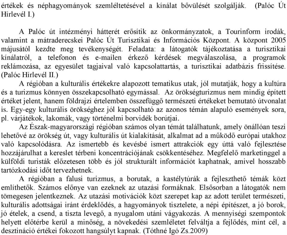 A központ 2005 májusától kezdte meg tevékenységét.