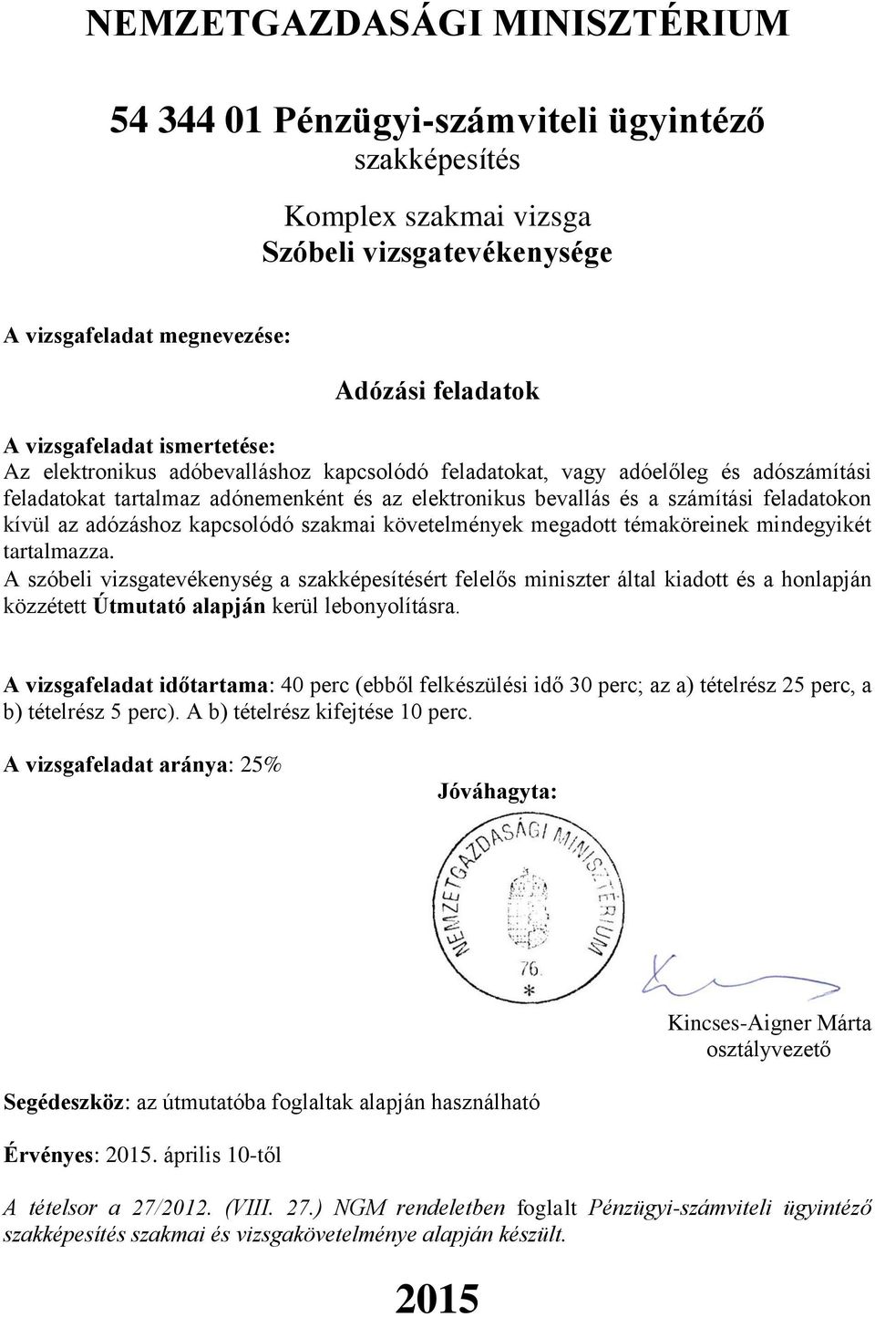 adózáshoz kapcsolódó szakmai követelmények megadott témaköreinek mindegyikét tartalmazza.