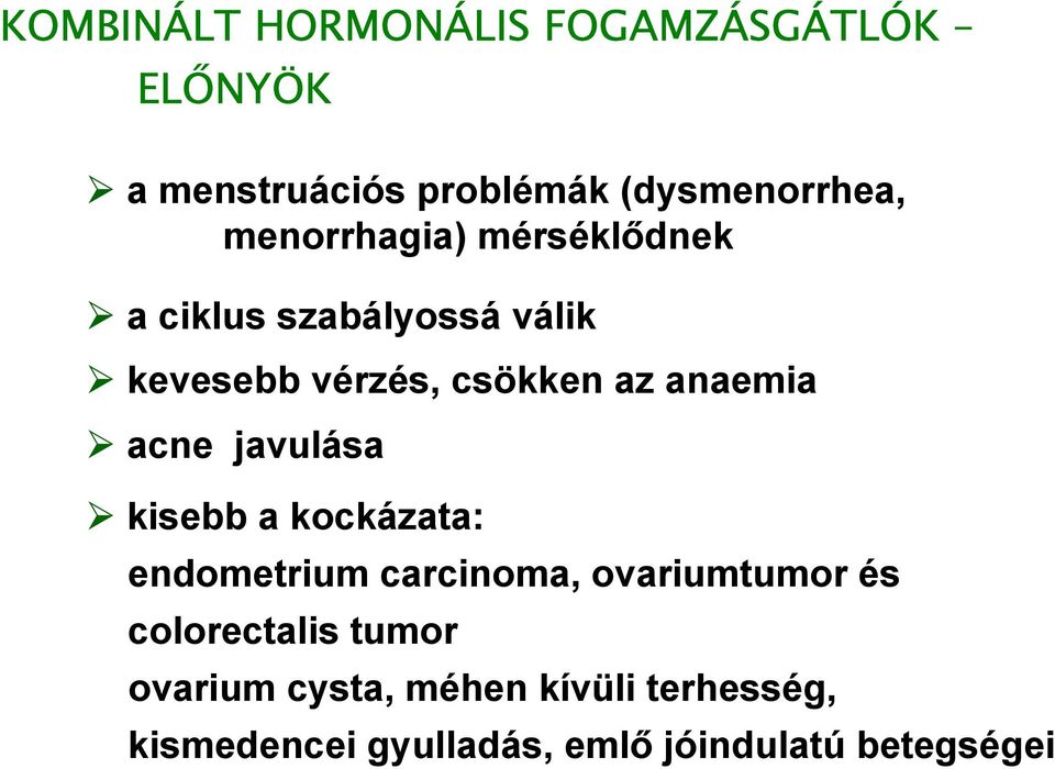 acne javulása kisebb a kockázata: endometrium carcinoma, ovariumtumor és colorectalis