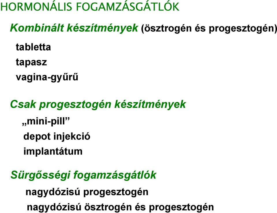készítmények mini-pill depot injekció implantátum Sürgősségi