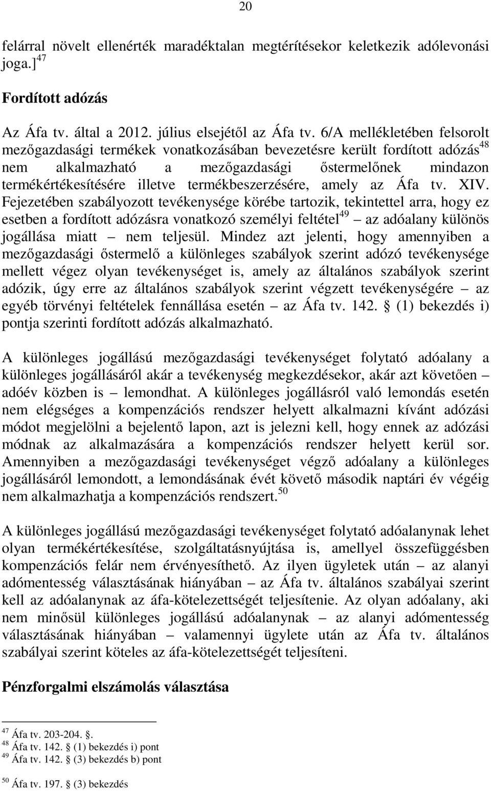 termékbeszerzésére, amely az Áfa tv. XIV.