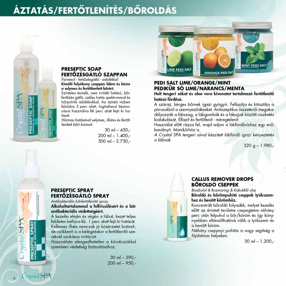 Az áztató vi zben feloldva 3 perc alatt, higi tatlanul kézmosásra használva fél perc alatt fejti ki hatását. Hármas hatásával selymes, illatos és fertőtlenített bőrt biztosít. 30 ml 450,- 200 ml 1.