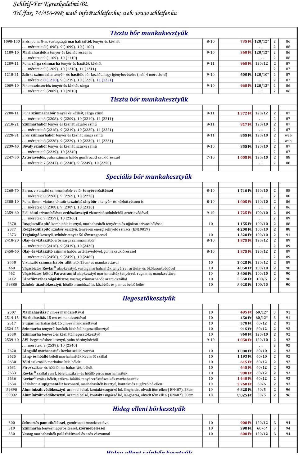 .. méretek: 9 (1209), 10 (1210), 11 (1211)... 2 87 1218-21 Szürke színmarha tenyér- és hasíték bőr kézhát, nagy igénybevételre (már 4 méretben!) 9-10 600 Ft 120/10* 2 87.