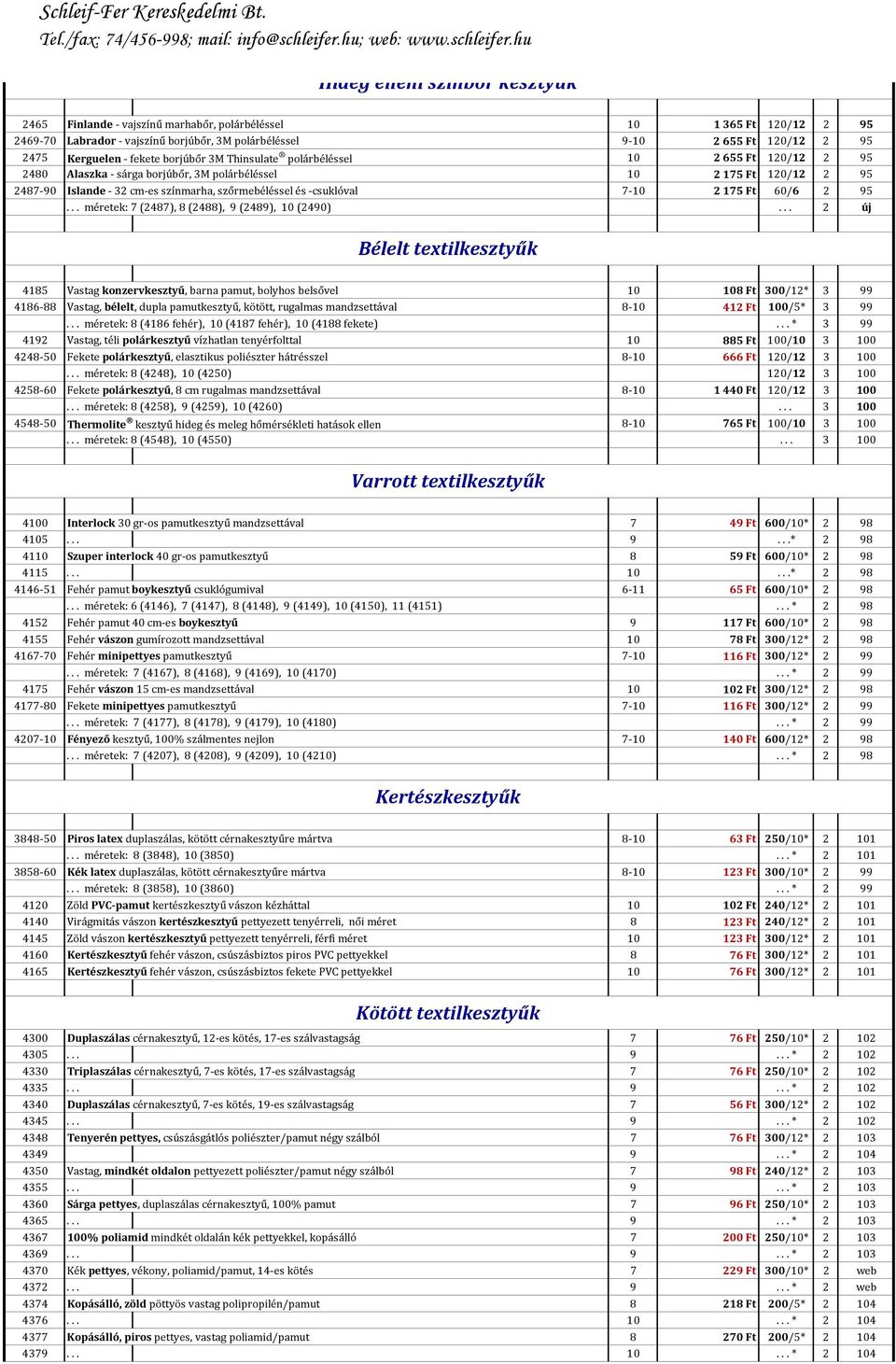-csuklóval 7-10 2175 Ft 60/6 2 95... méretek: 7 (2487), 8 (2488), 9 (2489), 10 (2490).