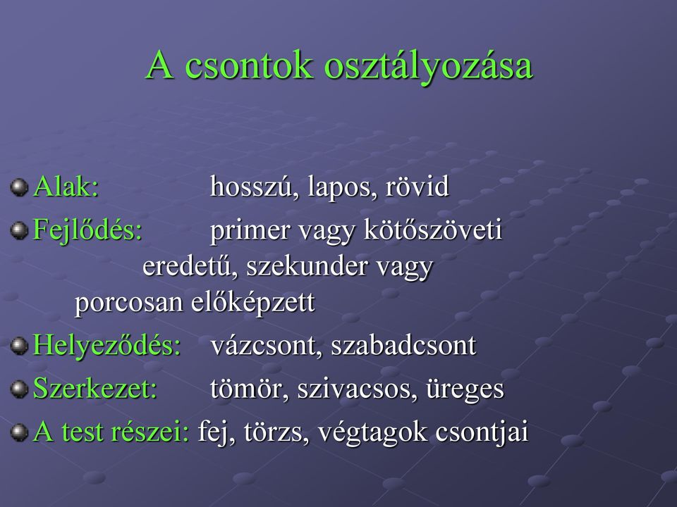 előképzett Helyeződés: vázcsont, szabadcsont Szerkezet: