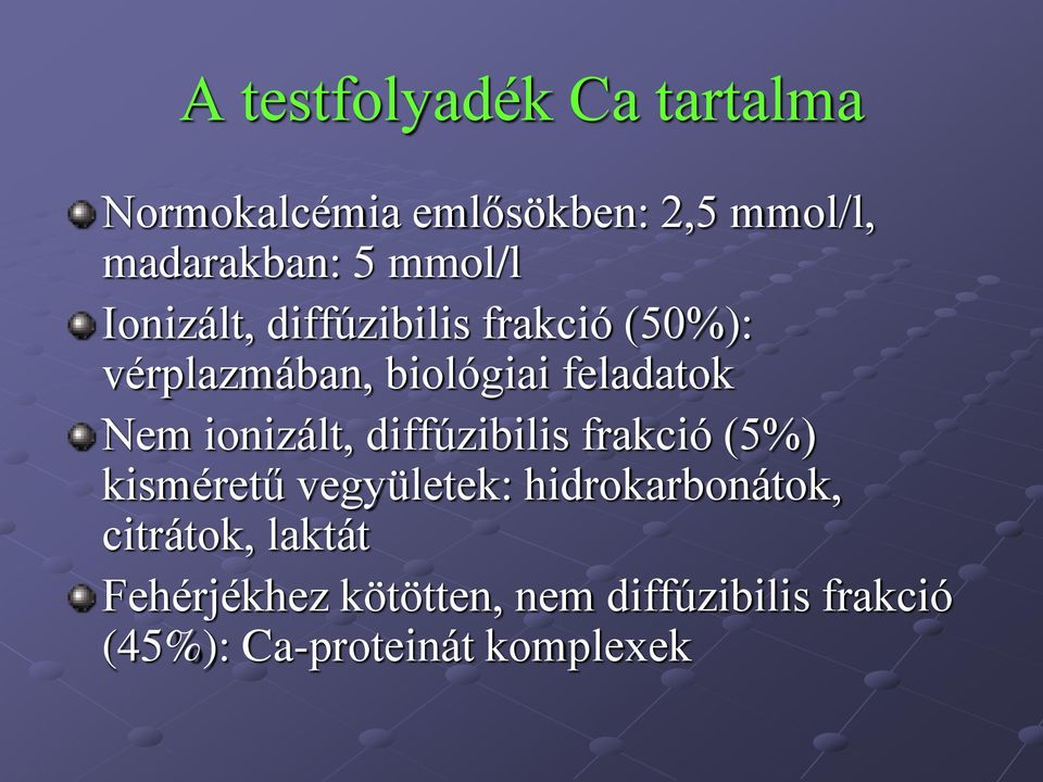 ionizált, diffúzibilis frakció (5%) kisméretű vegyületek: hidrokarbonátok,