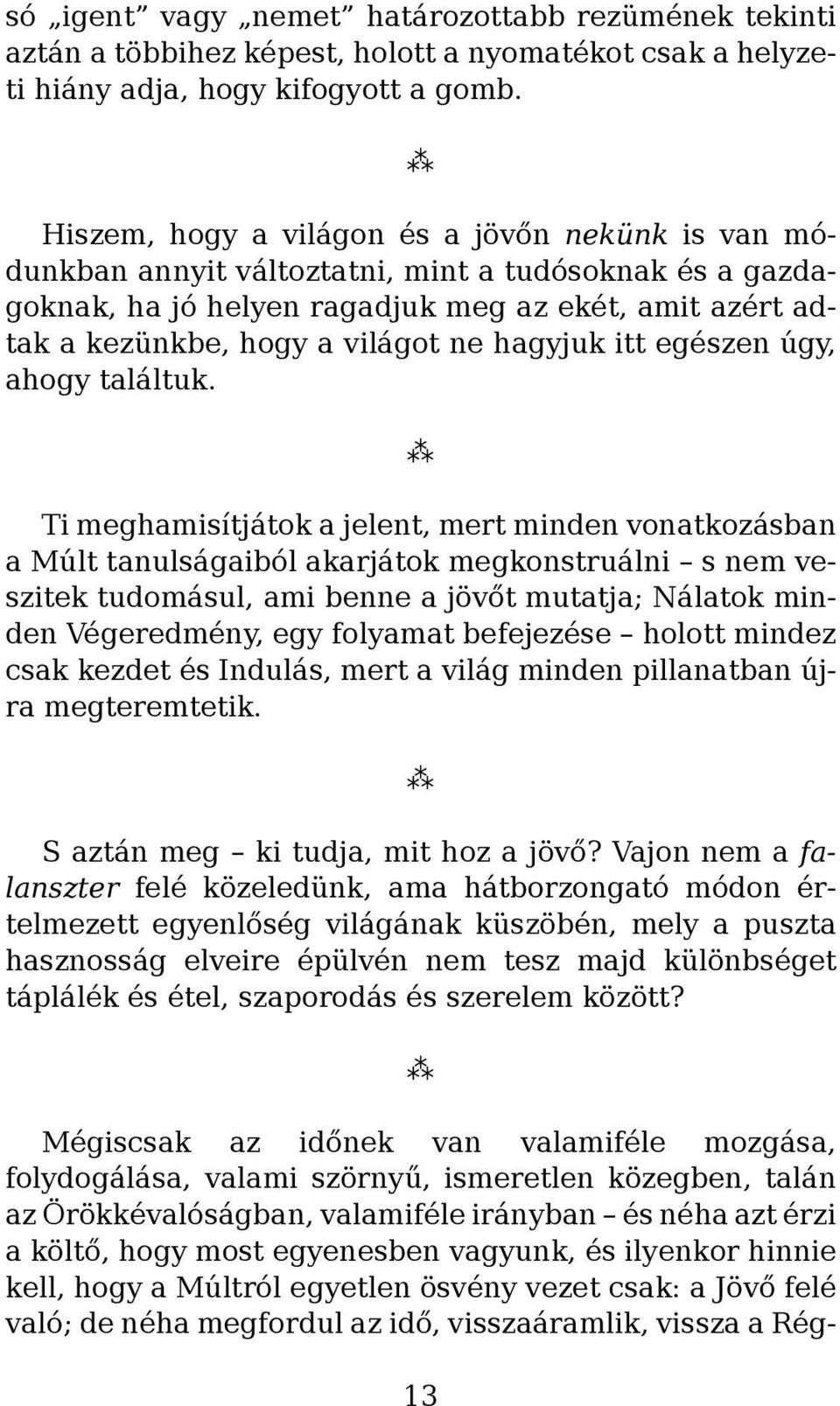 hagyjuk itt egészen úgy, ahogy találtuk.