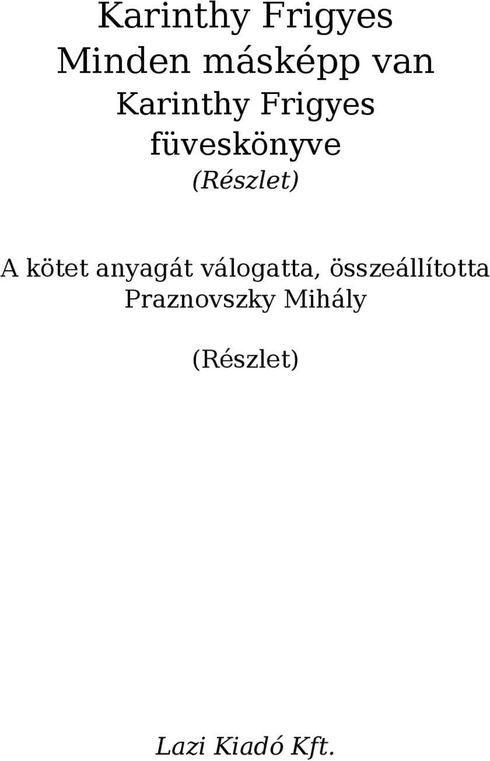kötet anyagát válogatta, összeállította
