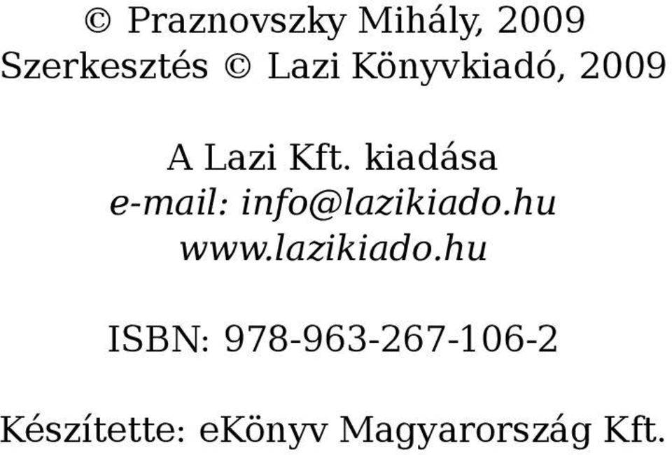 kiadása e-mail: info@lazikiado.hu www.